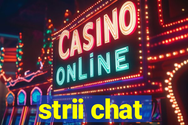 strii chat